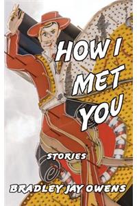 How I Met You