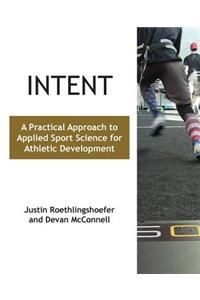 Intent: A Practical Approach to Applied Sport Science for Athletic Development