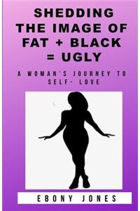 Shedding the Image of Fat + Black = Ugly