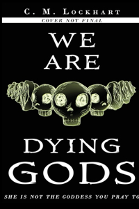 We Are Dying Gods