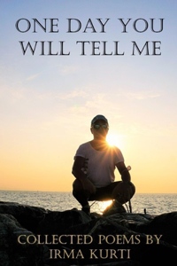 One Day You Will Tell Me