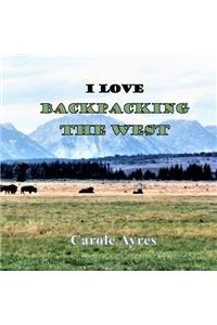 I LOVE Backpacking the West
