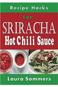 Recipe Hacks for Sriracha Hot Chili Sauce