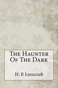 The Haunter Of The Dark