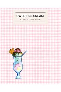 Sweet Ice Cream Blank Recipe Book: 110 Pages 8x10