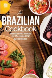 The Brazilian Cookbook: Brazilian Food Recipes for the Home Chef