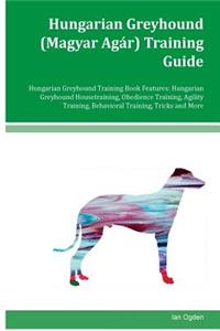 Hungarian Greyhound (Magyar Agár) Training Guide Hungarian Greyhound Training Book Features
