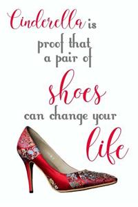 Cinderella is Proof that a Pair of Shoes Can Change Your Life