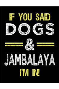 If You Said Dogs & Jambalaya I'm In
