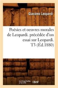 Poésies Et Oeuvres Morales de Leopardi. Précédée d'Un Essai Sur Leopardi. T3 (Éd.1880)