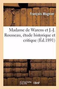 Madame de Warens Et J.-J. Rousseau, Étude Historique Et Critique