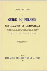 Jeanne Vielliard: Le Guide Du Pelerin de Saint-Jacques de Compostelle