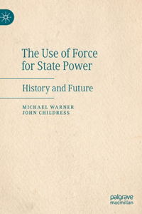 Use of Force for State Power: History and Future