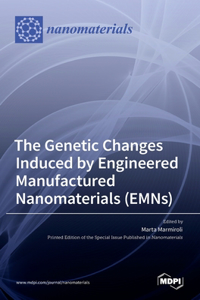 Genetic Changes Induced by Engineered Manufactured Nanomaterials (EMNs)