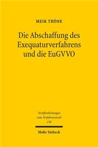 Die Abschaffung des Exequaturverfahrens und die EuGVVO