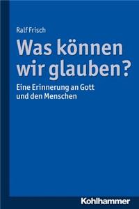 Was Konnen Wir Glauben?