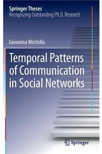 Temporal Patterns of Communication in Social Networks