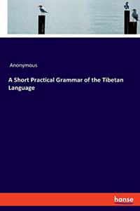 Short Practical Grammar of the Tibetan Language