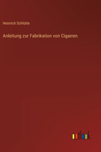 Anleitung zur Fabrikation von Cigarren