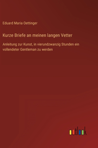 Kurze Briefe an meinen langen Vetter