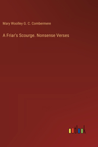 Friar's Scourge. Nonsense Verses