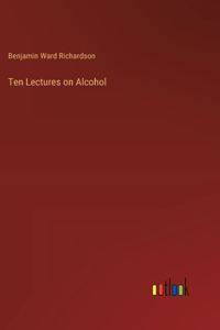 Ten Lectures on Alcohol