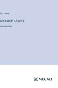 Jumaluskon Alkuperä