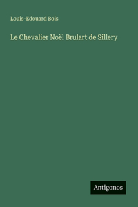 Le Chevalier Noël Brulart de Sillery