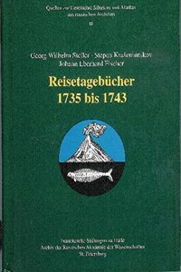 Georg Wilhelm Steller - Stepan Kraseninnikov - Johann Eberhard Fischer. Reisetagebucher 1735 Bis 1743