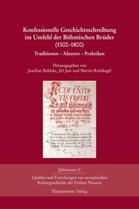Konfessionelle Geschichtsschreibung Im Umfeld Der Bohmischen Bruder (1500-1800)