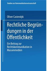 Rechtliche Begründungen in Der Öffentlichkeit: Ein Beitrag Zur Rechtskommunikation in Massenmedien