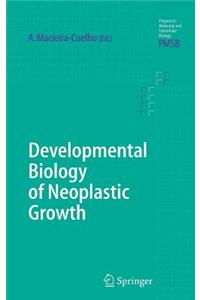 Developmental Biology of Neoplastic Growth