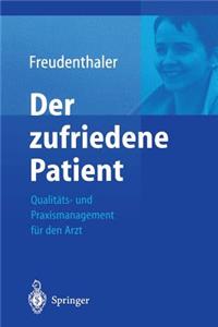 Der Zufriedene Patient: Qualitäts- Und Praxismanagement Für Den Arzt