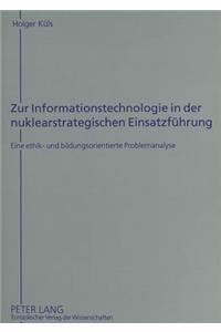 Zur Informationstechnologie in der nuklearstrategischen Einsatzfuehrung