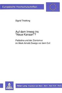 Auf Dem Irrweg Ins «Neue Kanaan»?