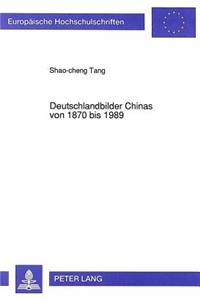 Deutschlandbilder Chinas von 1870 bis 1989