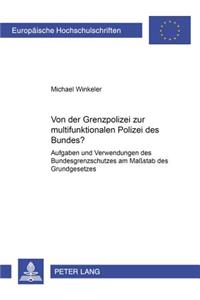 Von Der Grenzpolizei Zur «Multifunktionalen Polizei Des Bundes»?