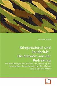 Kriegsmaterial und Solidarität - Die Schweiz und der Biafrakrieg