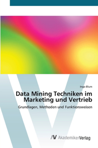 Data Mining Techniken im Marketing und Vertrieb