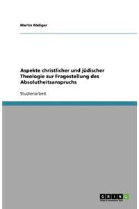 Aspekte christlicher und jüdischer Theologie zur Fragestellung des Absolutheitsanspruchs