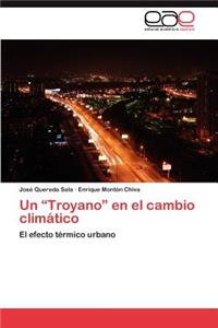 Troyano En El Cambio Climatico