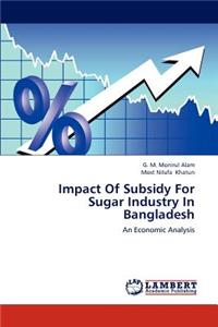 Impact of Subsidy for Sugar Industry in Bangladesh