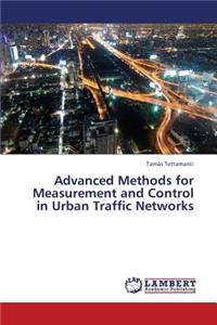 Advanced Methods for Measurement and Control in Urban Traffic Networks