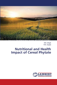 Nutritional and Health Impact of Cereal Phytate