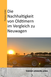 Die Nachhaltigkeit von Oldtimern im Vergleich zu Neuwagen