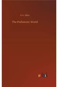 The Prehistoric World