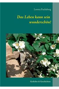 Das Leben Kann Sein Wunderschon!