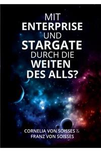 Mit Enterprise und Stargate durch die Weiten des Alls?