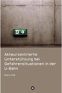 Akteurzentrierte Unterstützung bei Gefahrensituationen in der U-Bahn