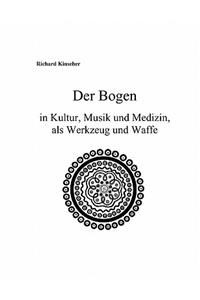 Der Bogen in Kultur, Musik Und Medizin, ALS Werkzeug Und Waffe